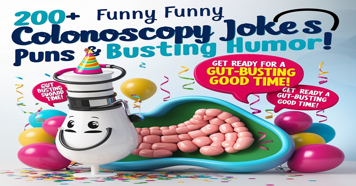 200+ Funny Colonoscopy Jokes & Puns: Gut-Busting Humor!