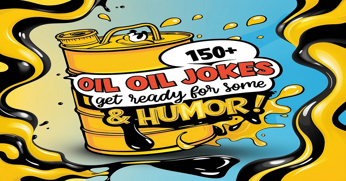 150+ Oil Jokes & Puns: Get Ready for Some Crude Humor!