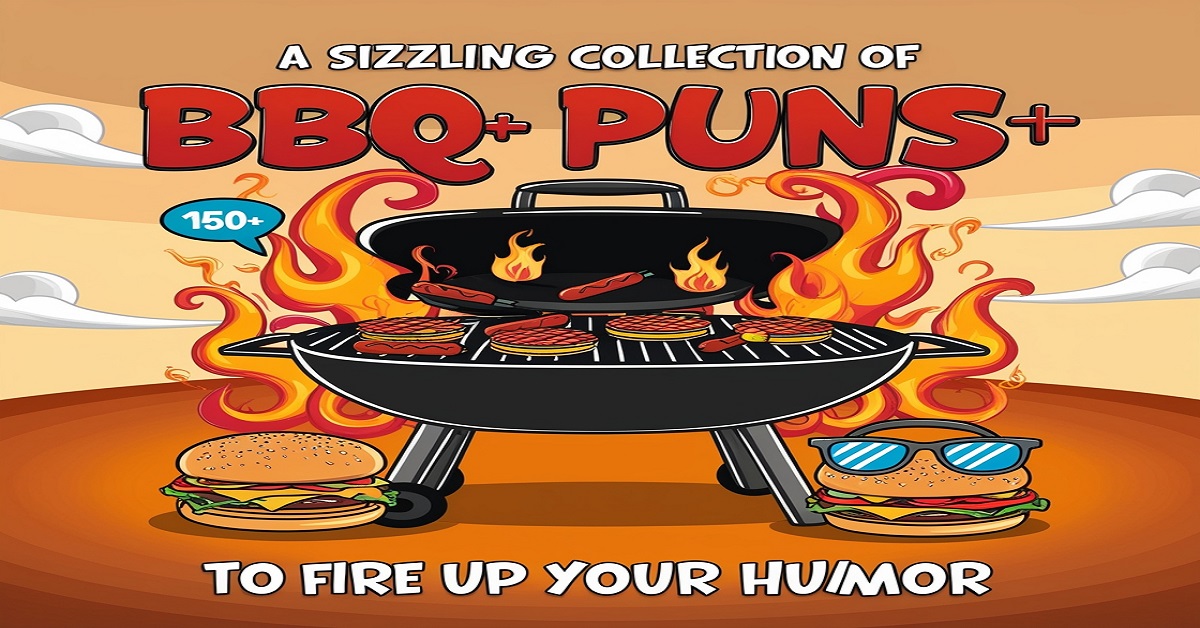 A Sizzling Collection of 150+ BBQ Puns to Fire Up Your Humor