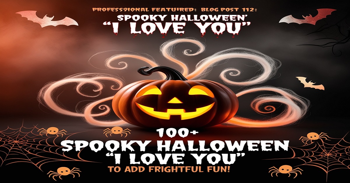 100+ Spooky Halloween 'I Love You' Puns to Add Frightful Fun!