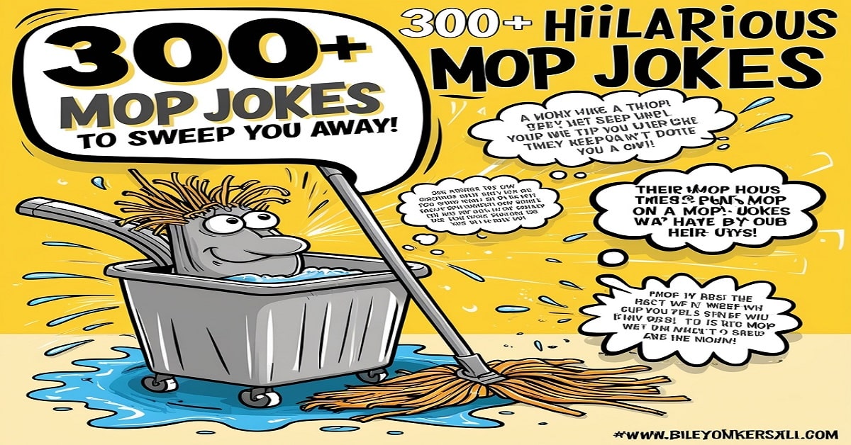 300+ Hilarious Mop Jokes to Sweep You Away!