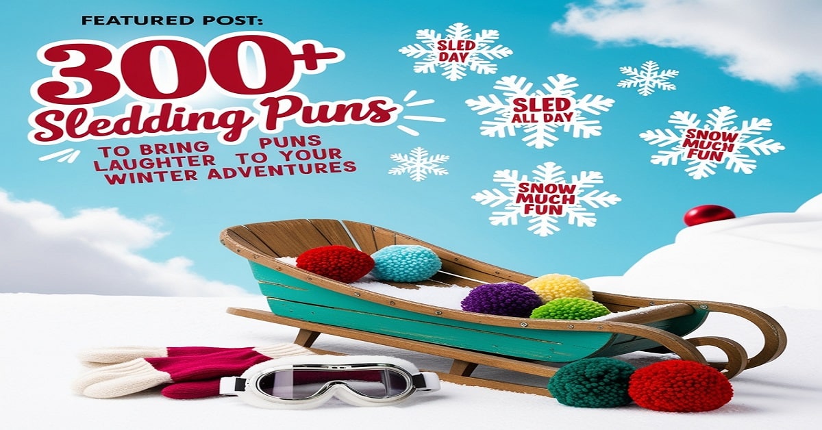 300+ Sledding Puns to Bring Laughter to Your Winter Adventures