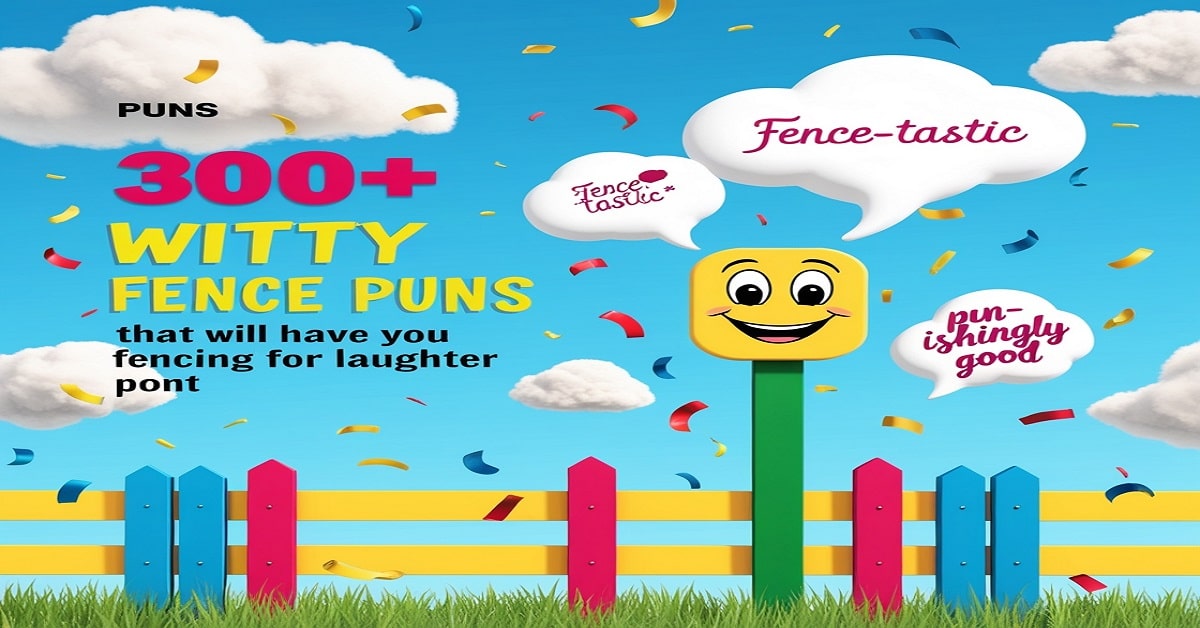 300+ Witty Fence Puns That Will Have You Fencing for Laughter