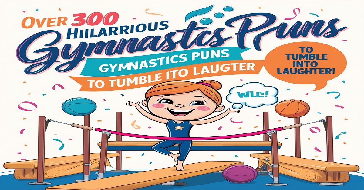 Over 300 Hilarious Gymnastics Puns to Tumble Into Laughter