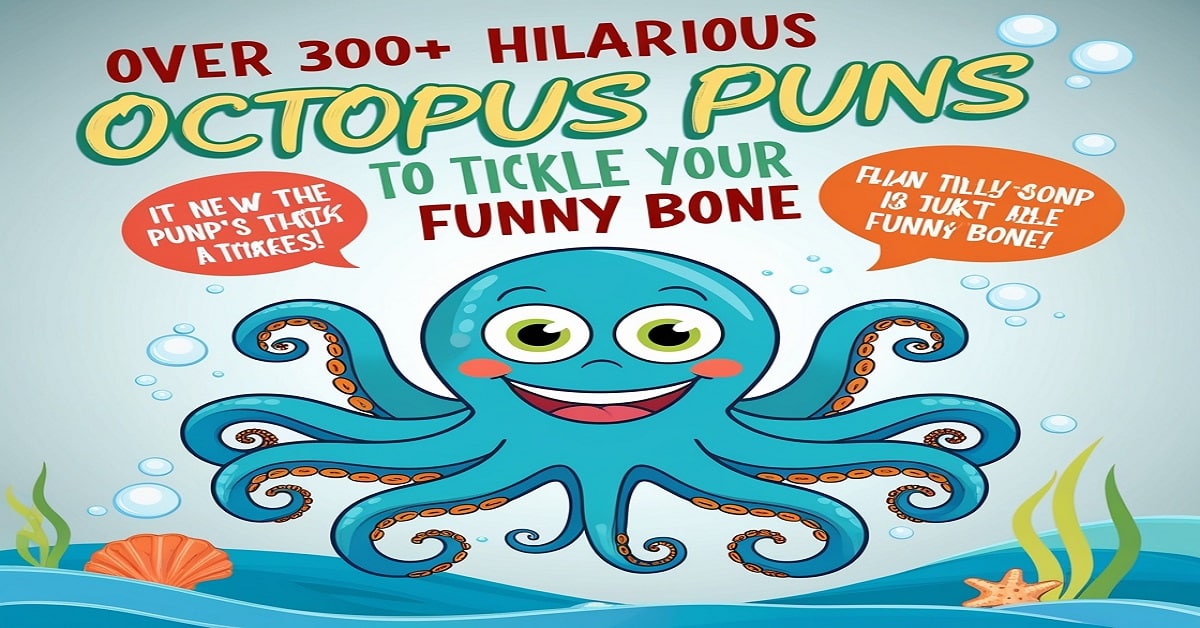 Over 300+ Hilarious Octopus Puns to Tickle Your Funny Bone