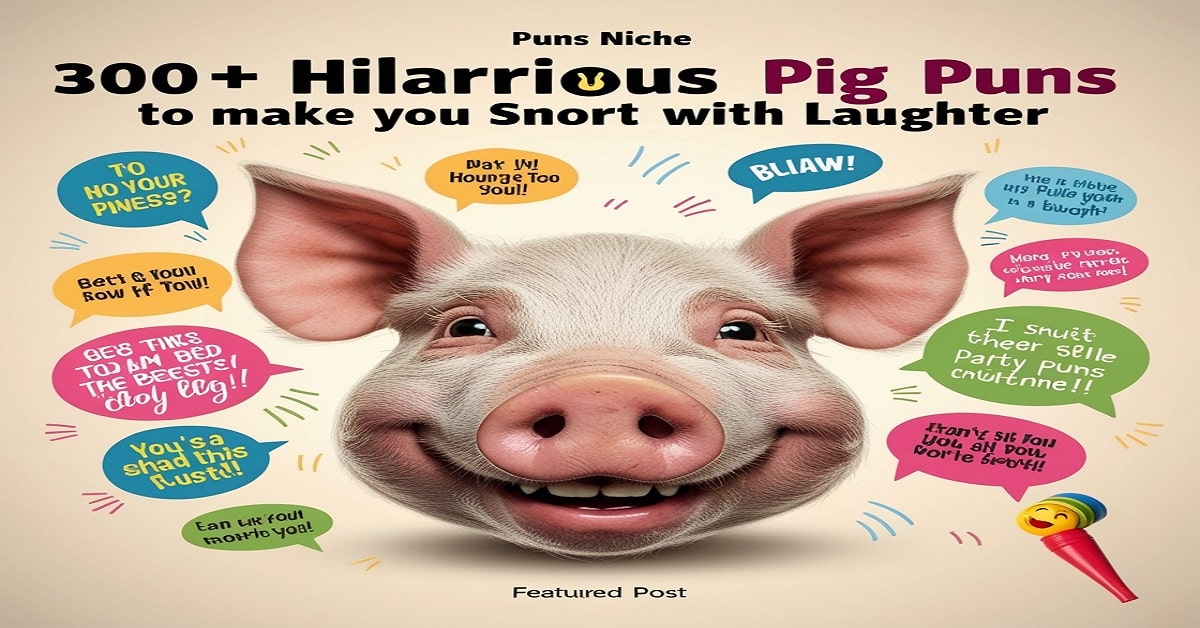 300+ Hilarious Pig Puns to Make You Snort with Laughter