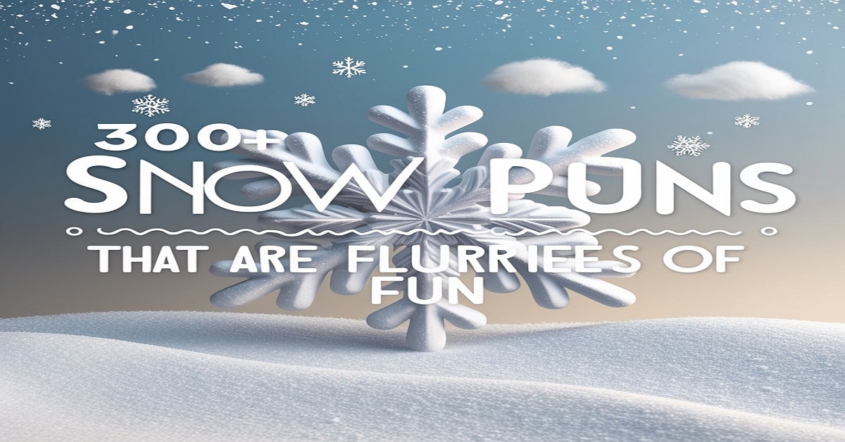 300+ Snow Puns That Are Flurries of Fun