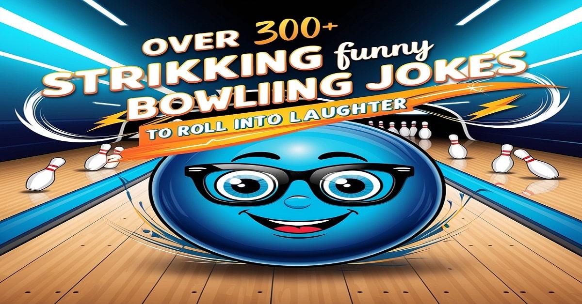 Over 300+ Strikingly Funny Bowling Jokes to Roll Into Laughter