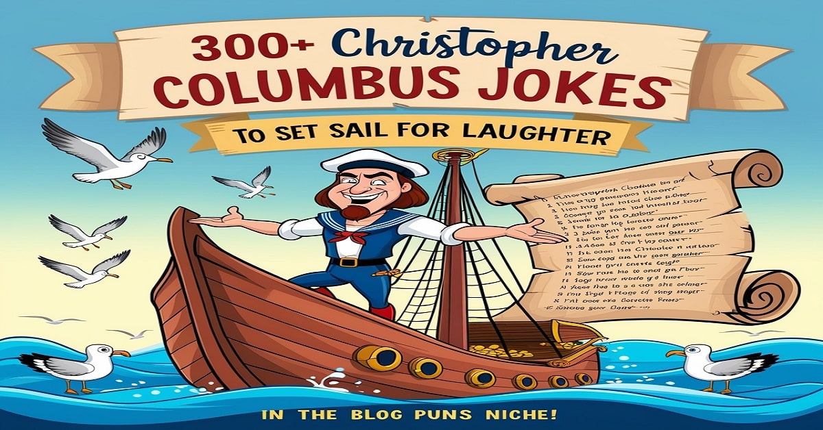 300+ Christopher Columbus Jokes to Set Sail for Laughter