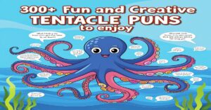 300+ Fun and Creative Tentacle Puns to Enjoy