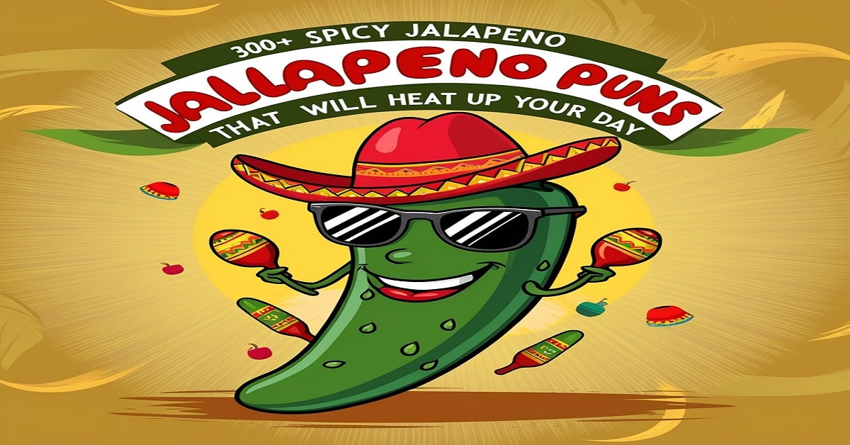 300+ Spicy Jalapeno Puns That Will Heat Up Your Day