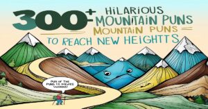 300+ Hilarious Mountain Puns to Reach New Heights