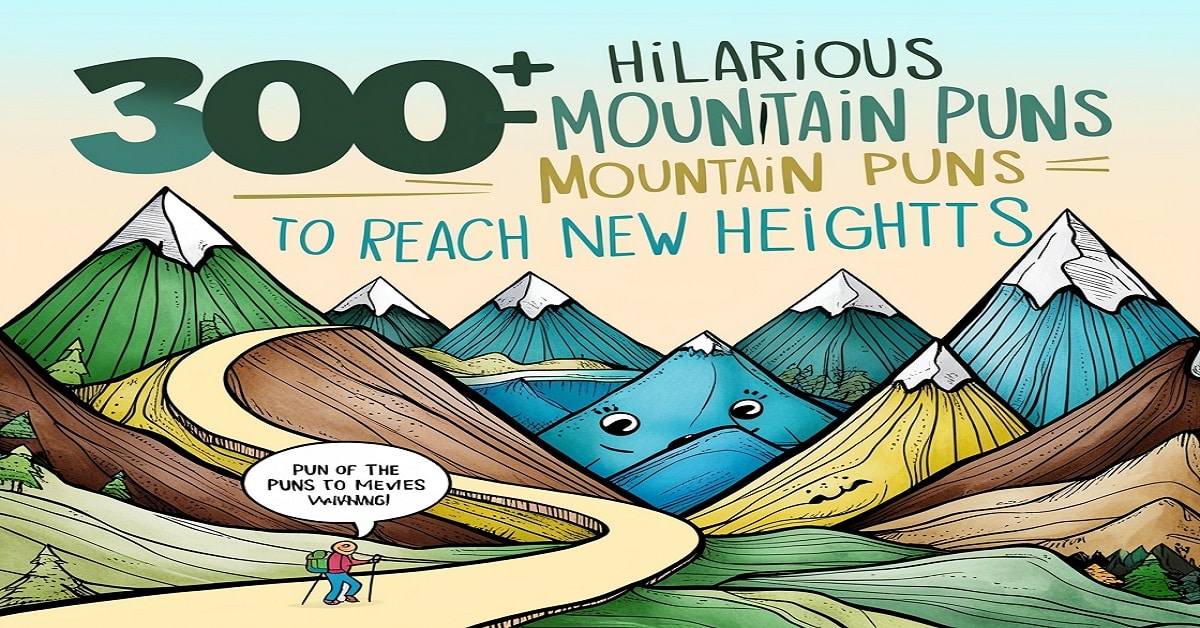 300+ Hilarious Mountain Puns to Reach New Heights